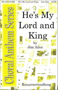 He's My Lord and King SATB choral sheet music cover Thumbnail